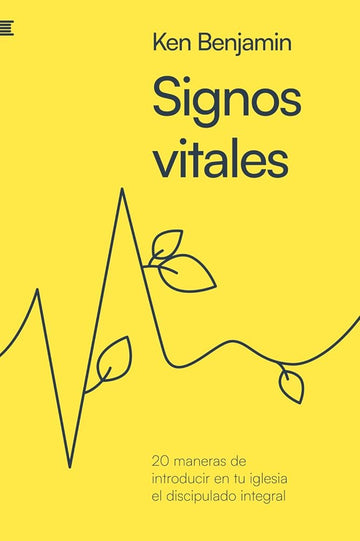 Signos vitales: 20 maneras de introducir en tu iglesia el discipulado integral cover image