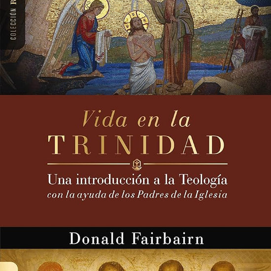 Vida en la Trinidad: Una introducción a la teología con la ayuda de los padres de la iglesia (Colección Raíces) cover image