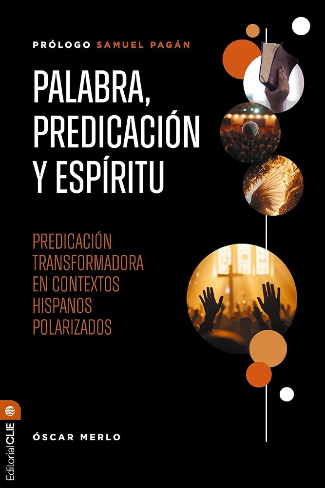 Palabra, predicación y Espíritu: Predicación transformadora en contextos hispanos polarizados: Predicación Transformadora En Contextos Hispanos ... Preaching in Polarized Hispanic Contexts cover image