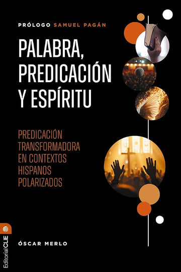 Palabra, predicación y Espíritu: Predicación transformadora en contextos hispanos polarizados: Predicación Transformadora En Contextos Hispanos ... Preaching in Polarized Hispanic Contexts cover image