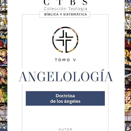 Angelología: Doctrina de los ángeles: 5 (Colección teología bíblica y sistemática) cover image