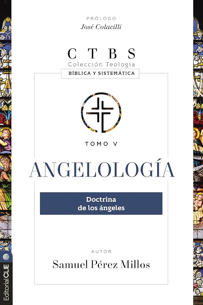 Angelología: Doctrina de los ángeles: 5 (Colección teología bíblica y sistemática) cover image