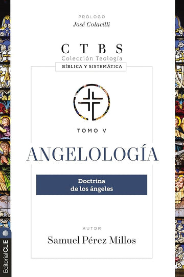 Angelología: Doctrina de los ángeles: 5 (Colección teología bíblica y sistemática) cover image
