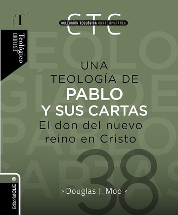 Una teología de Pablo y sus cartas: El don del nuevo reino en Cristo: 38 (Colección teológica contemporánea) cover image