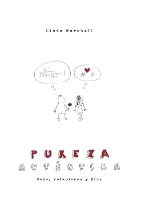 Pureza auténtica: Sexo, relaciones y Dios cover image