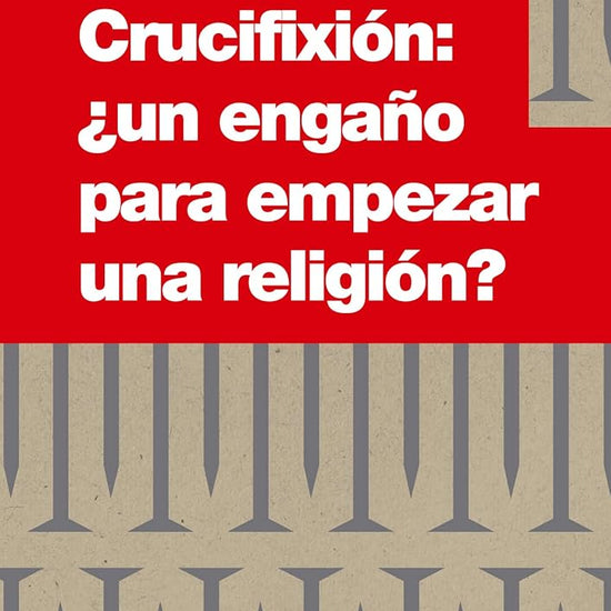 Crucifixión: ¿un engaño para empezar una religión? cover image