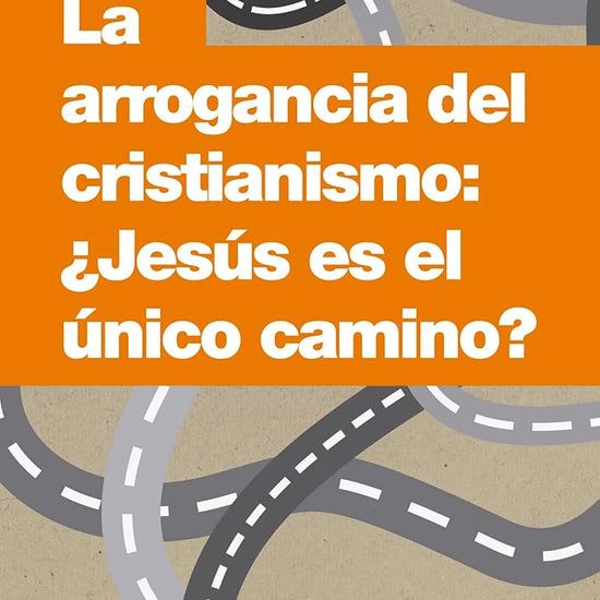 La arrogancia del cristianismo: ¿Jesús es el único camino? cover image