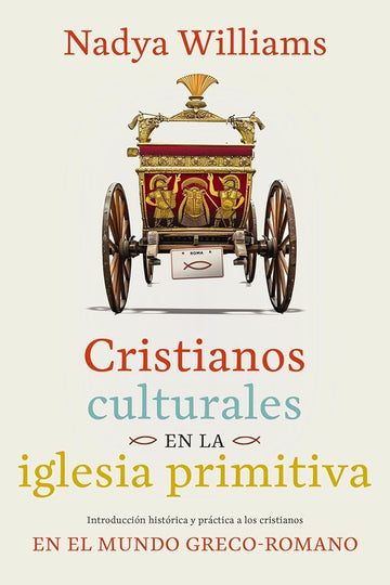 Cristianos culturales en la iglesia primitiva: Introducción histórica y práctica a los cristianos en el mundo greco-romano (Spanish Edition) cover image