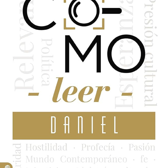 Cómo leer Daniel: Sostener la fe en el mundo actual (Colección Cómo Leer) (Spanish Edition) cover image