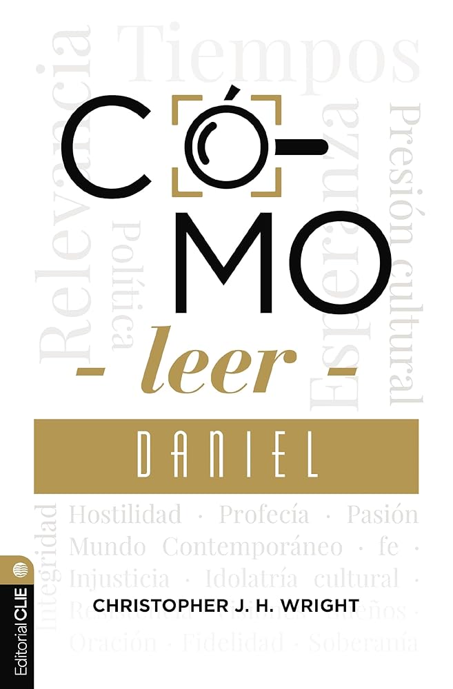 Cómo leer Daniel: Sostener la fe en el mundo actual (Colección Cómo Leer) (Spanish Edition) cover image