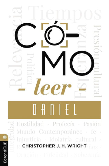 Cómo leer Daniel: Sostener la fe en el mundo actual (Colección Cómo Leer) (Spanish Edition) cover image