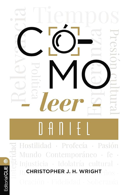 Cómo leer Daniel: Sostener la fe en el mundo actual (Colección Cómo Leer) (Spanish Edition) cover image