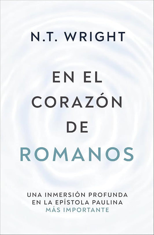 En el corazón de Romanos: Una inmersión profunda en la epístola paulina más importante (Biblioteca de teología actual) (Spanish Edition) cover image