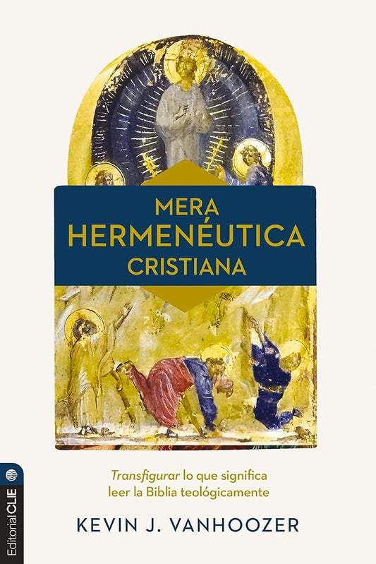 Mera hermenéutica cristiana: Transfigurar lo que significa leer la Biblia teológicamente (Spanish Edition) cover image