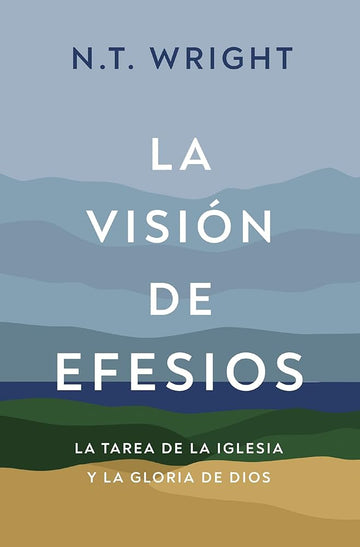 La visión de Efesios: La tarea de la Iglesia y la gloria de Dios (Spanish Edition) cover image