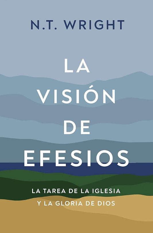 La visión de Efesios: La tarea de la Iglesia y la gloria de Dios (Spanish Edition) cover image