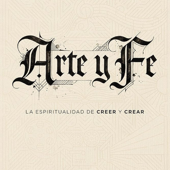 Arte y Fe: La espiritualidad de creer y crear (Spanish Edition) cover image