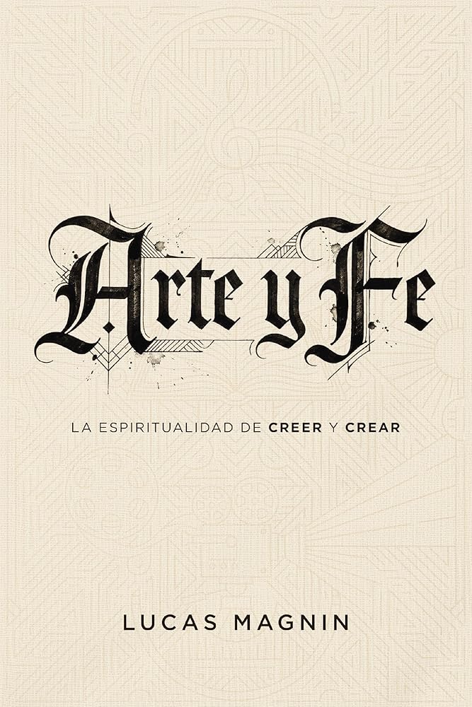 Arte y Fe: La espiritualidad de creer y crear (Spanish Edition) cover image