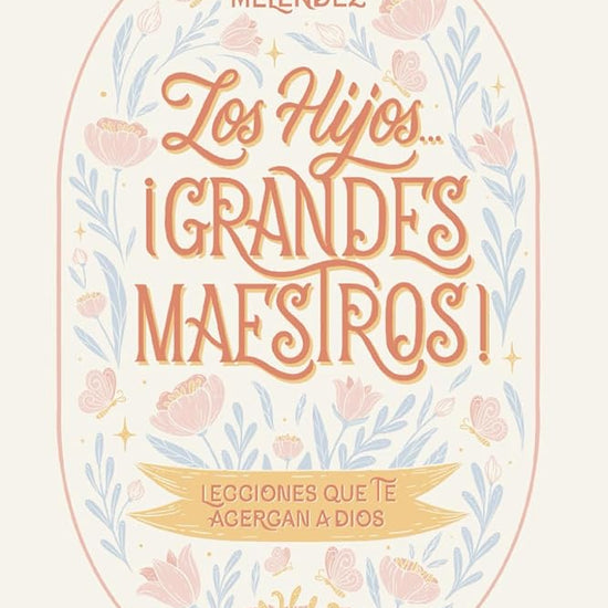 Los hijos... ¡grandes maestros!: Lecciones que te acercan a Dios (Spanish Edition) cover image