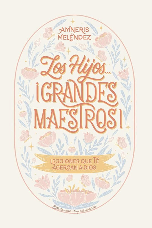 Los hijos... ¡grandes maestros!: Lecciones que te acercan a Dios (Spanish Edition) cover image
