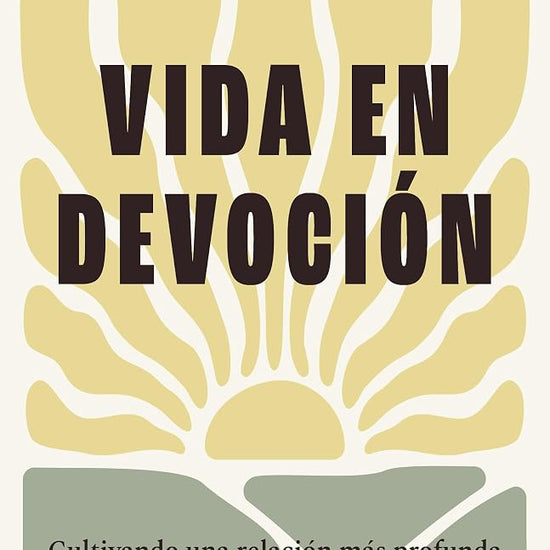 Vida en devoción: Cultivando una relación más profunda con Dios en lo cotidiano (Spanish Edition) cover image