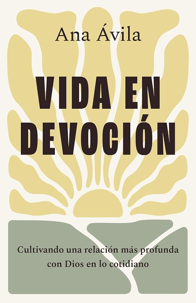 Vida en devoción: Cultivando una relación más profunda con Dios en lo cotidiano (Spanish Edition) cover image
