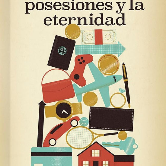 Dinero, posesiones y la eternidad (SPA Money, Possessions, and Eternity) (Spanish Edition) cover image