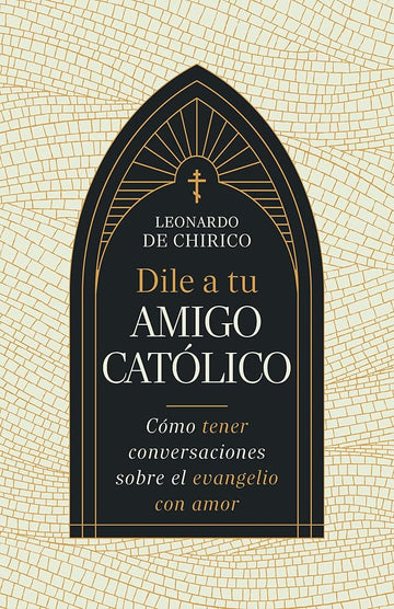 Dile a tu amigo católico (SPA Tell Your Catholic Friend) (Spanish Edition) cover image