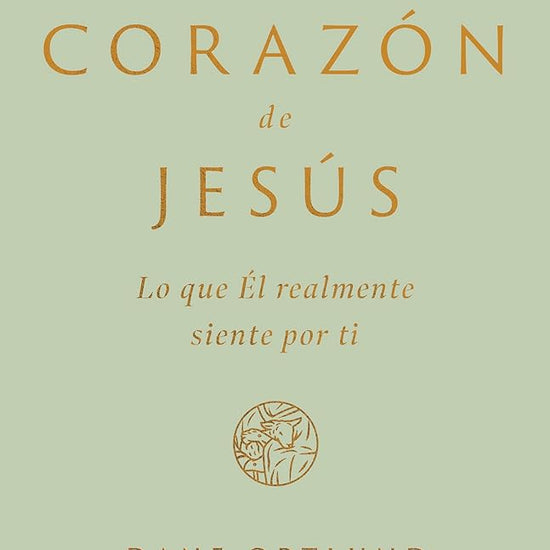 El Corazón de Jesús: Lo Que Él Realmente Siente Por Ti (Spanish Edition) cover image