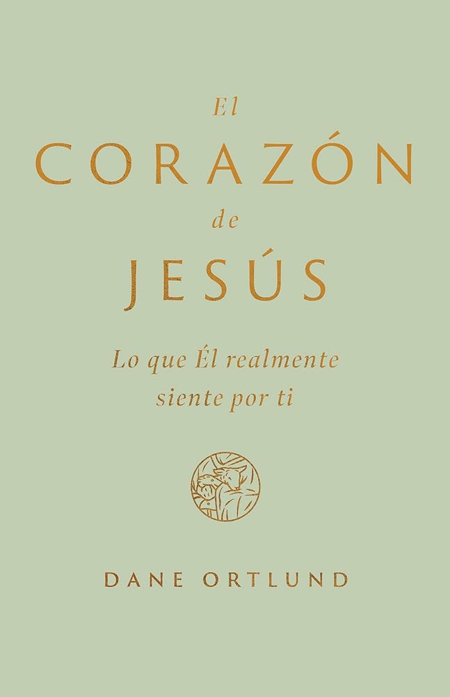 El Corazón de Jesús: Lo Que Él Realmente Siente Por Ti (Spanish Edition) cover image