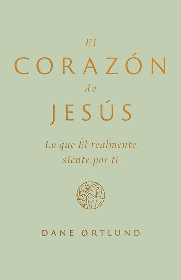 El Corazón de Jesús: Lo Que Él Realmente Siente Por Ti (Spanish Edition) cover image