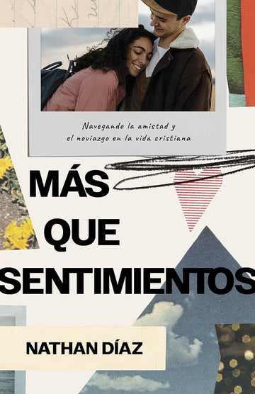 Más que sentimientos: Navegando la amistad y el noviazgo en la vida cristiana (Spanish Edition) cover image