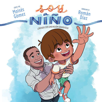 Soy niño: ¡Creado con una misión grandiosa! (Spanish Edition) cover image
