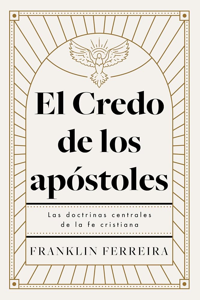 El Credo de los apóstoles: Las doctrinas centrales de la fe cristiana (Spanish Edition) cover image