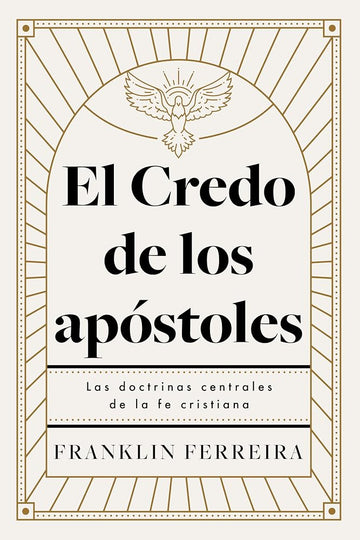 El Credo de los apóstoles: Las doctrinas centrales de la fe cristiana (Spanish Edition) cover image
