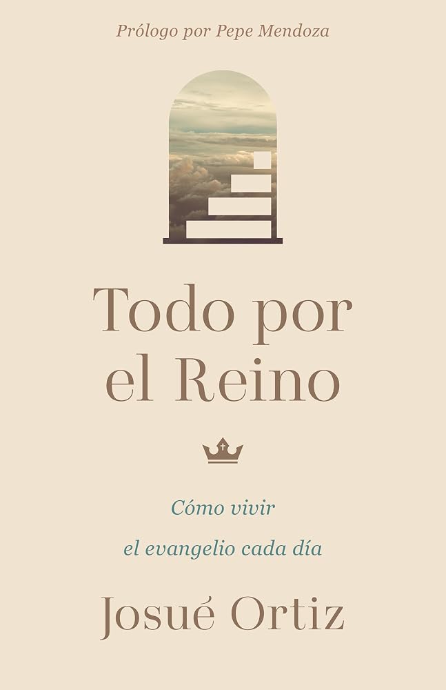 Todo por el Reino: Cómo vivir el evangelio cada día (Spanish Edition) cover image