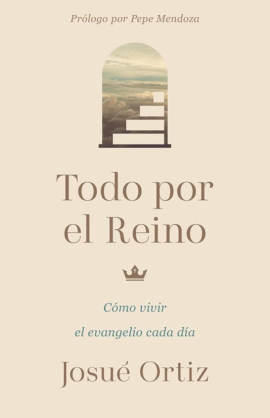 Todo por el Reino: Cómo vivir el evangelio cada día (Spanish Edition) cover image