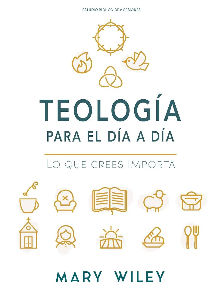 Teología para el día a día - Estudio bíblico: Lo que crees importa (Spanish Edition) cover image