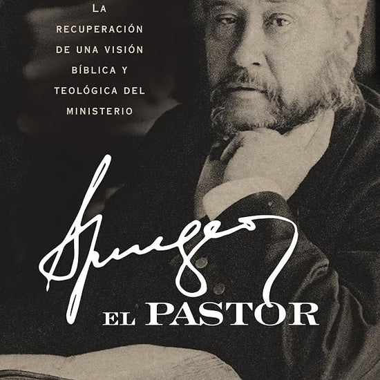 Spurgeon el pastor: La recuperación de una visión bíblica y teológica del ministerio (Spanish Edition) cover image