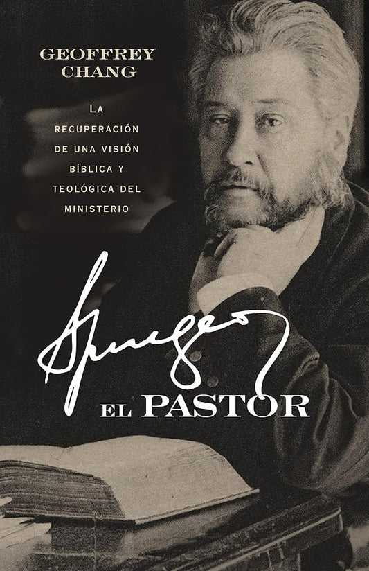Spurgeon el pastor: La recuperación de una visión bíblica y teológica del ministerio (Spanish Edition) cover image