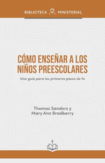 Cómo enseñar a los niños preescolares: Una guía para los primeros pasos de fe (Spanish Edition) cover image