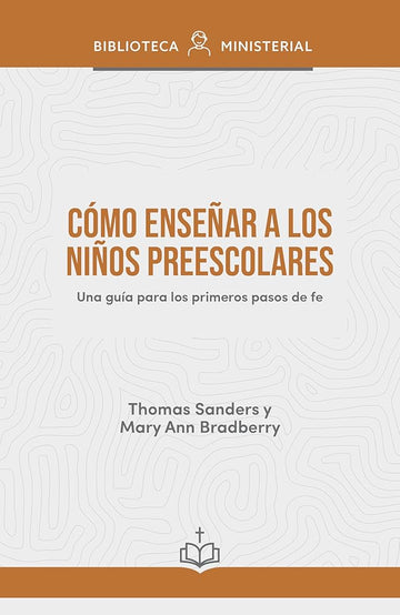 Cómo enseñar a los niños preescolares: Una guía para los primeros pasos de fe (Spanish Edition) cover image