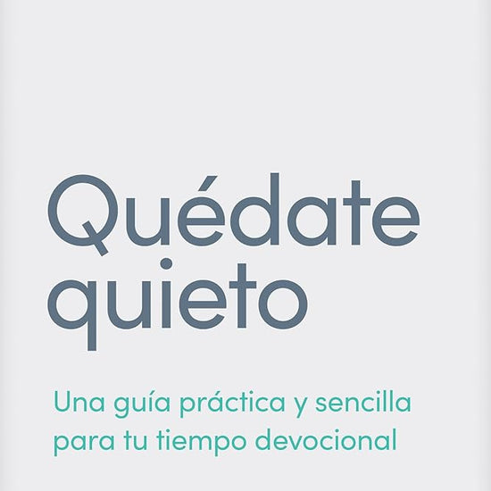 Quédate quieto: Una guía práctica y sencilla para tu tiempo devocional (Spanish Edition) cover image