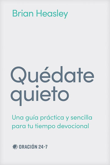 Quédate quieto: Una guía práctica y sencilla para tu tiempo devocional (Spanish Edition) cover image
