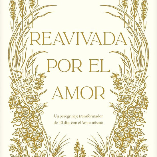 Reavivada por el Amor: Un peregrinaje transformador de 40 días con el Amor mismo (Spanish Edition) cover image