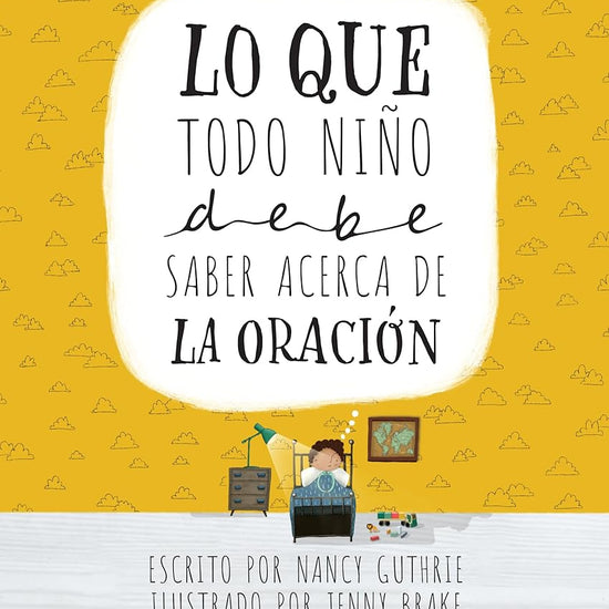 Lo que todo niño debe saber acerca de la oración (Spanish Edition) cover image