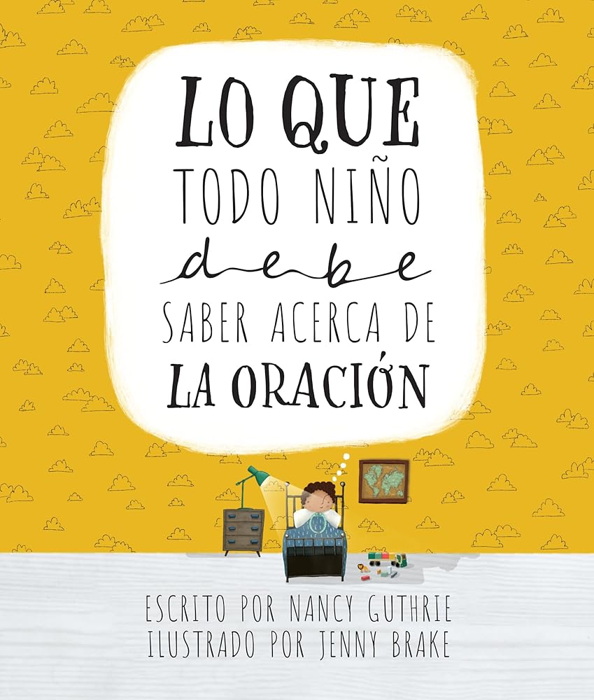 Lo que todo niño debe saber acerca de la oración (Spanish Edition) cover image
