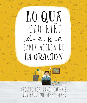 Lo que todo niño debe saber acerca de la oración (Spanish Edition) cover image