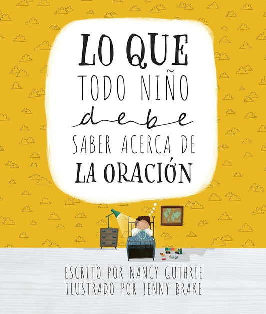 Lo que todo niño debe saber acerca de la oración (Spanish Edition) cover image