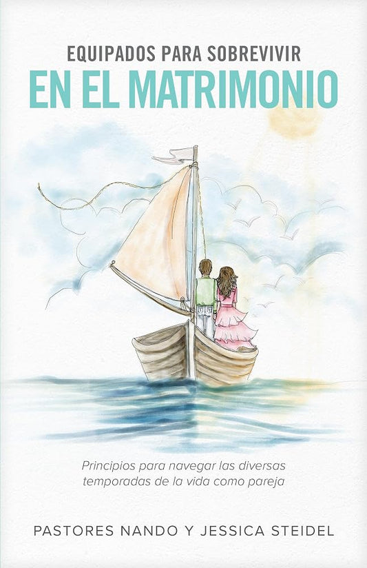 Equipados para sobrevivir en el matrimonio: Principios para navegar las diversas temporadas de la vida como pareja (Spanish Edition) cover image